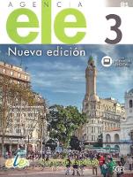 Agencia ELE 3 Nueva Edicion: Student Book with free coded internet access: Curso de espanol - Libro de clase con licencia digital. Level B1: Curso de espanol - Libro de clase con licencia digital. Level B1