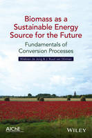 Biomass as a Sustainable Energy Source for the Future: Fundamentals of Conversion Processes