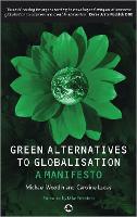 Green Alternatives to Globalisation: A Manifesto