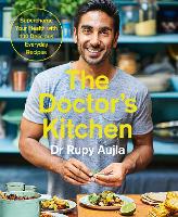 Doctors Kitchen: Supercharge your health with 100 delicious everyday recipes, The