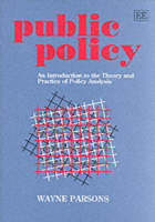 Public Policy: An Introduction to the Theory and Practice of Policy Analysis