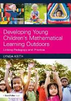 Developing Young Childrens Mathematical Learning Outdoors: Linking Pedagogy and Practice