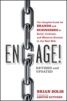 Engage!: The Complete Guide for Brands and Businesses to Build, Cultivate, and Measure Success in the...