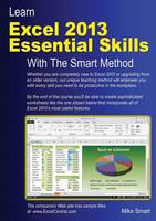 Learn Excel 2013 Essential Skills with The Smart Method: Courseware Tutorial for Self-instruction to Beginner and Intermediate Level