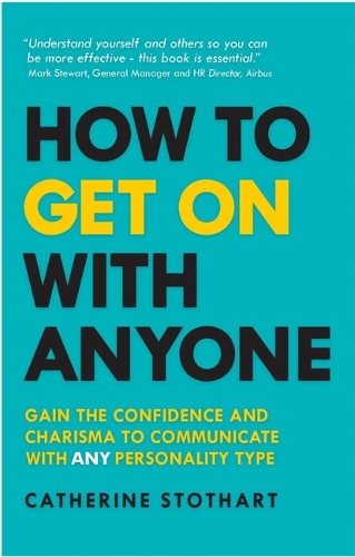  How to Get On with Anyone: Gain The Confidence And Charisma To Communicate With Any Personality...