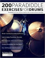  200 Paradiddle Exercises For Drums: Over 200 Paradiddle Exercises, Grooves, Beats & Fills To Improve Drum...